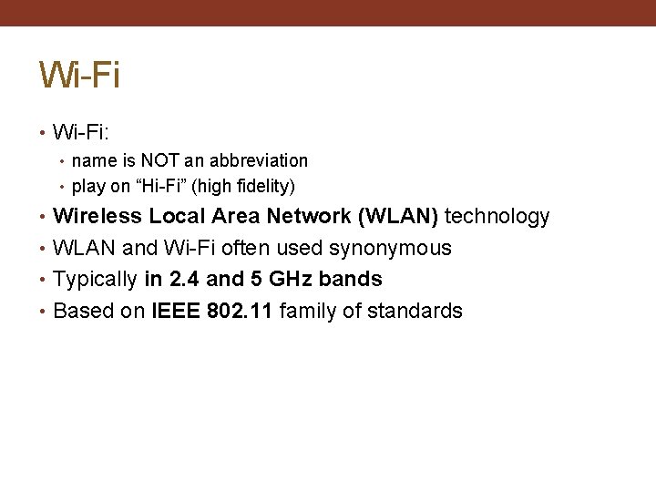 Wi-Fi • Wi-Fi: • name is NOT an abbreviation • play on “Hi-Fi” (high