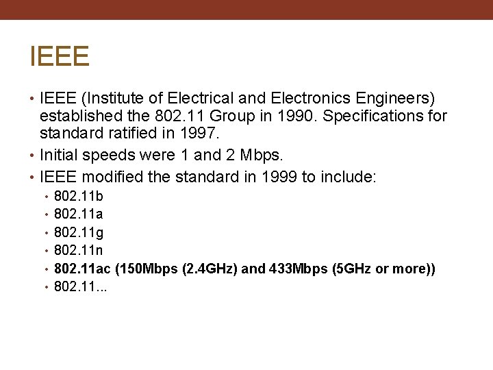 IEEE • IEEE (Institute of Electrical and Electronics Engineers) established the 802. 11 Group