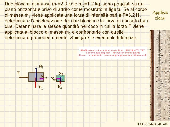 Due blocchi, di massa m 1=2. 3 kg e m 2=1. 2 kg, sono