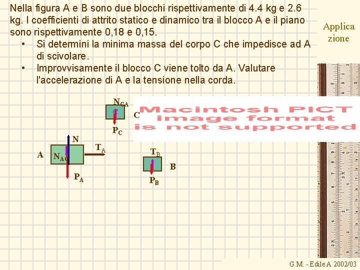 Nella figura A e B sono due blocchi rispettivamente di 4. 4 kg e