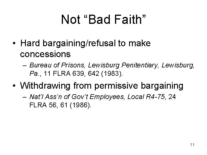 Not “Bad Faith” • Hard bargaining/refusal to make concessions – Bureau of Prisons, Lewisburg