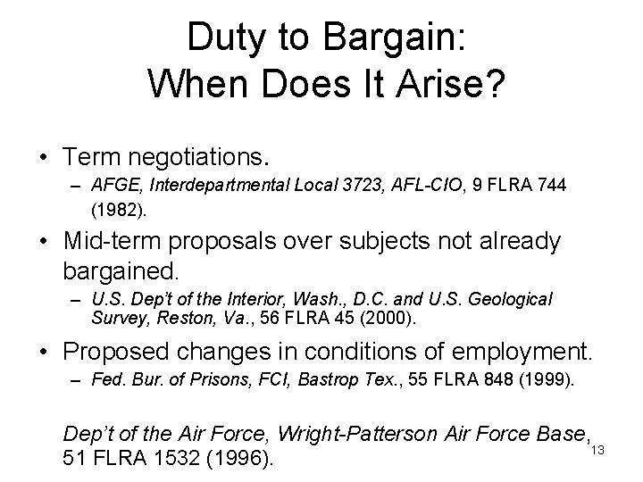 Duty to Bargain: When Does It Arise? • Term negotiations. – AFGE, Interdepartmental Local