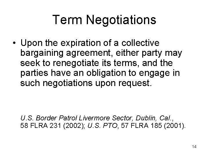 Term Negotiations • Upon the expiration of a collective bargaining agreement, either party may