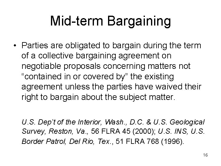 Mid-term Bargaining • Parties are obligated to bargain during the term of a collective