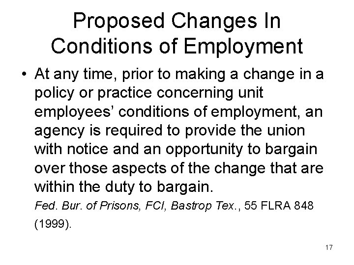 Proposed Changes In Conditions of Employment • At any time, prior to making a