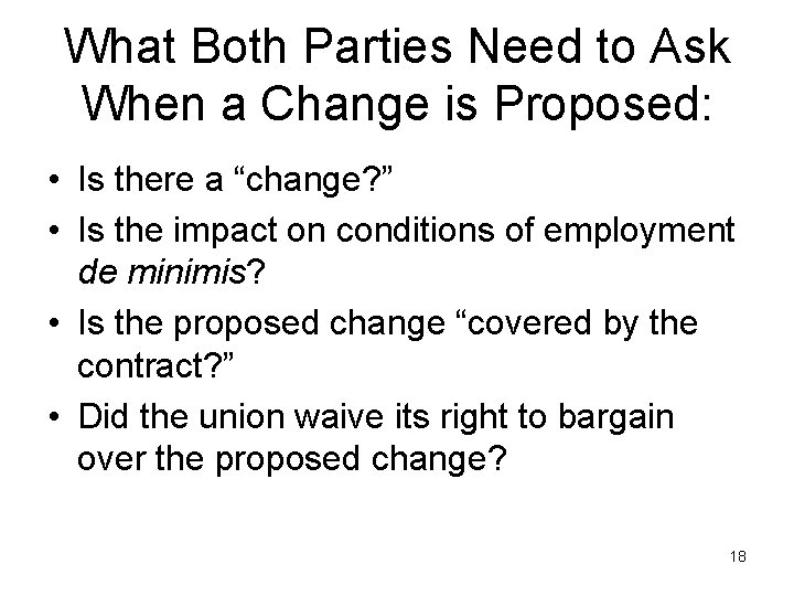 What Both Parties Need to Ask When a Change is Proposed: • Is there