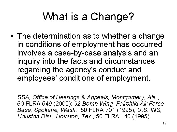 What is a Change? • The determination as to whether a change in conditions