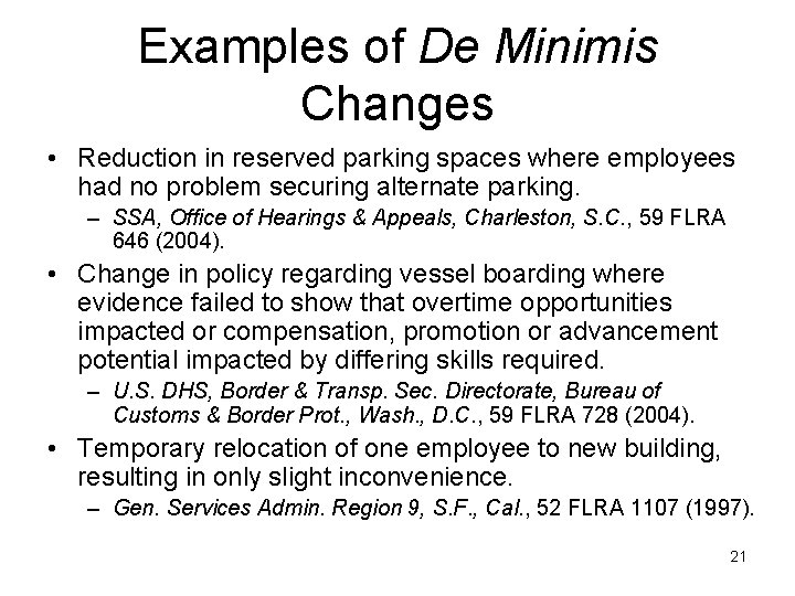 Examples of De Minimis Changes • Reduction in reserved parking spaces where employees had