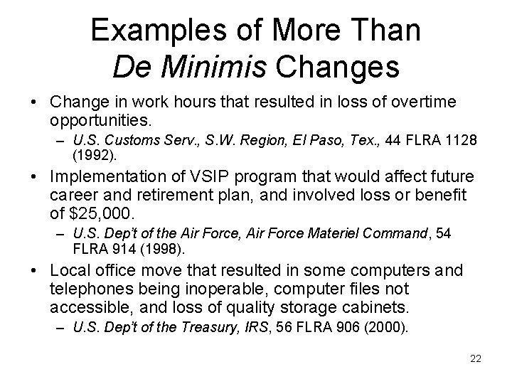 Examples of More Than De Minimis Changes • Change in work hours that resulted