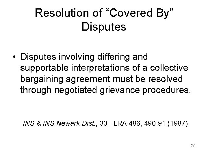 Resolution of “Covered By” Disputes • Disputes involving differing and supportable interpretations of a