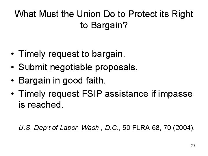 What Must the Union Do to Protect its Right to Bargain? • • Timely