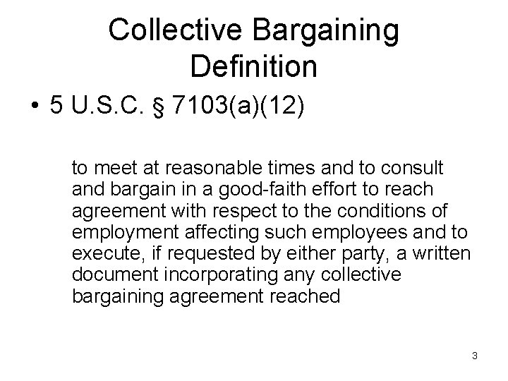 Collective Bargaining Definition • 5 U. S. C. § 7103(a)(12) to meet at reasonable