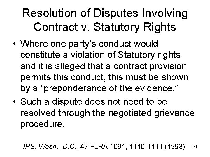 Resolution of Disputes Involving Contract v. Statutory Rights • Where one party’s conduct would