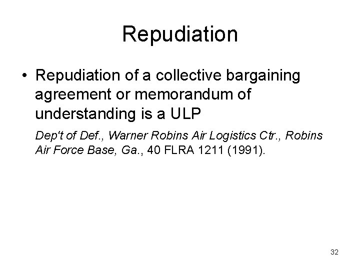 Repudiation • Repudiation of a collective bargaining agreement or memorandum of understanding is a