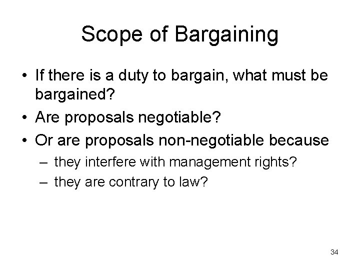 Scope of Bargaining • If there is a duty to bargain, what must be