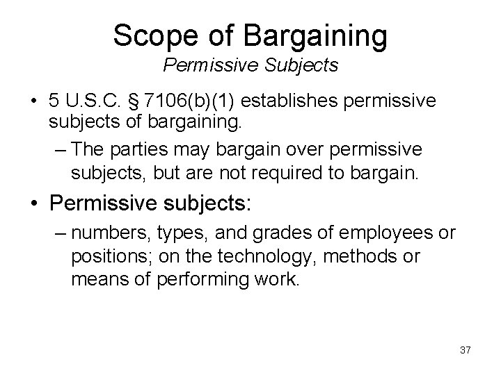 Scope of Bargaining Permissive Subjects • 5 U. S. C. § 7106(b)(1) establishes permissive