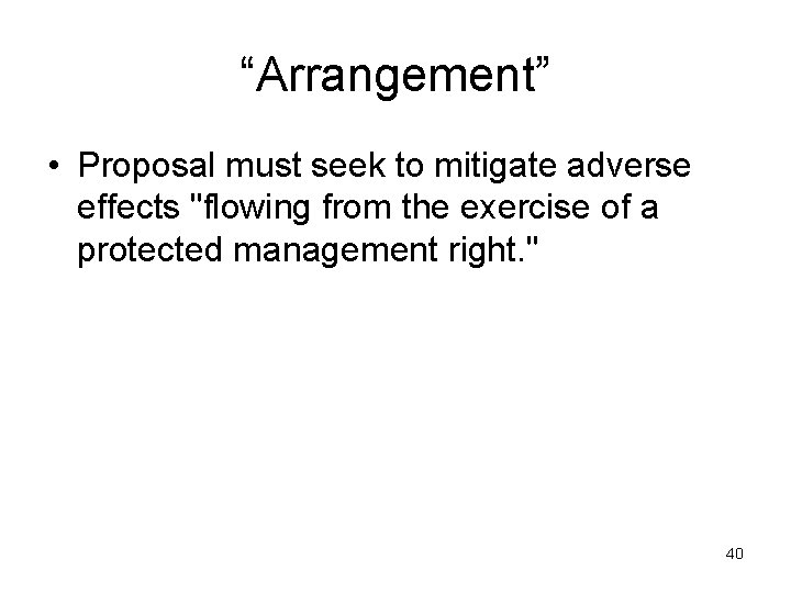 “Arrangement” • Proposal must seek to mitigate adverse effects "flowing from the exercise of