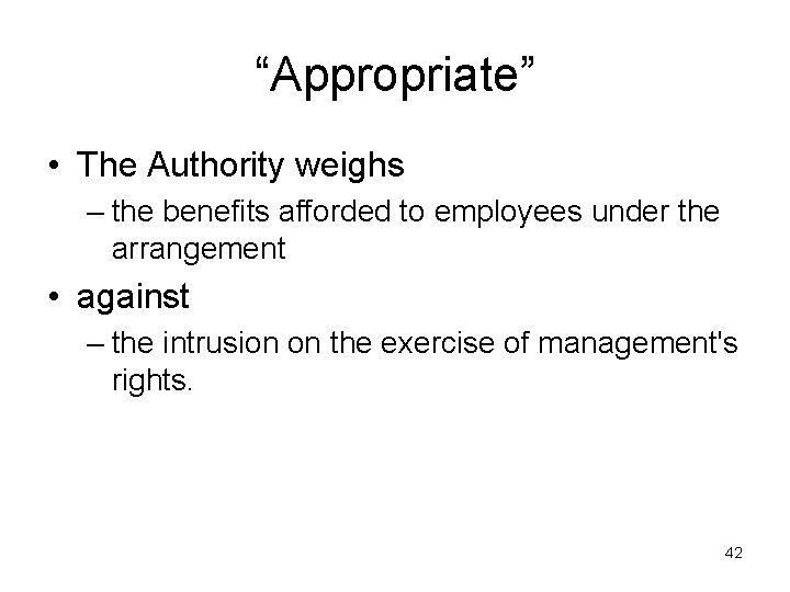 “Appropriate” • The Authority weighs – the benefits afforded to employees under the arrangement