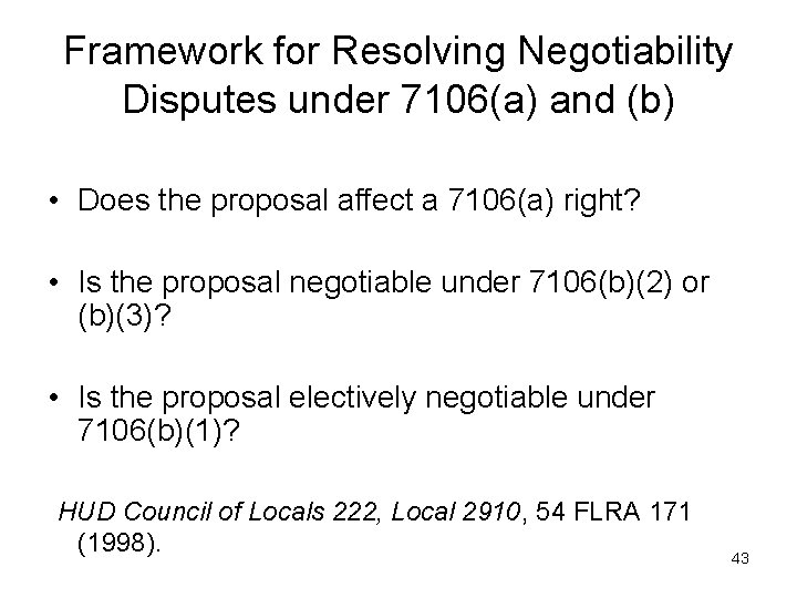 Framework for Resolving Negotiability Disputes under 7106(a) and (b) • Does the proposal affect