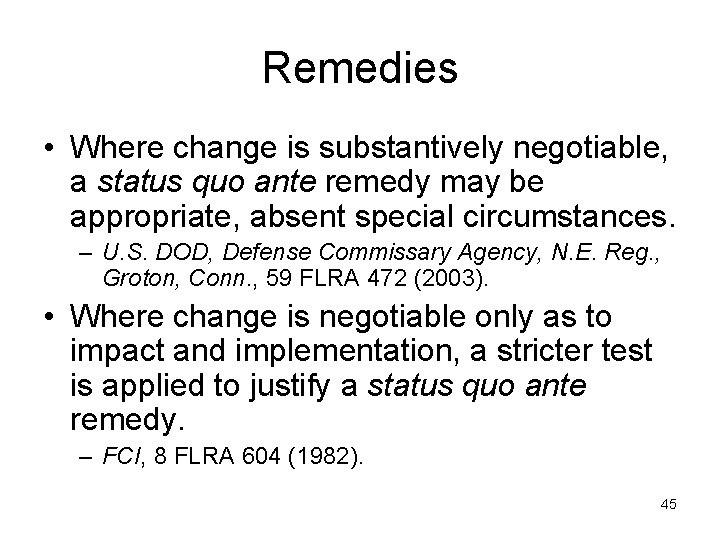 Remedies • Where change is substantively negotiable, a status quo ante remedy may be