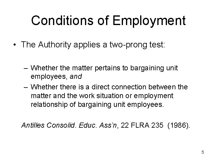 Conditions of Employment • The Authority applies a two-prong test: – Whether the matter