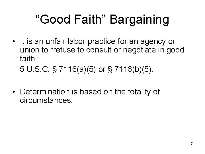 “Good Faith” Bargaining • It is an unfair labor practice for an agency or