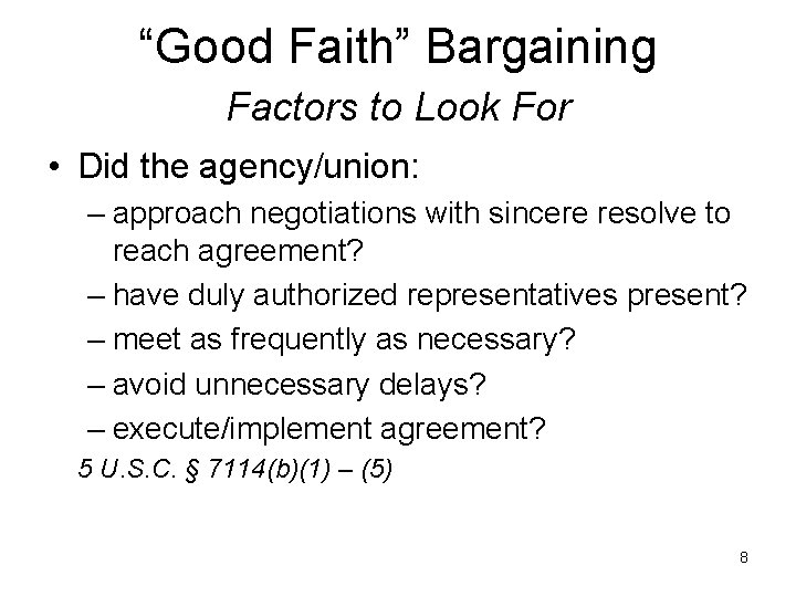 “Good Faith” Bargaining Factors to Look For • Did the agency/union: – approach negotiations