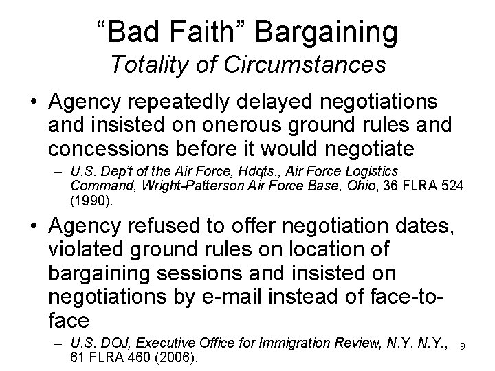 “Bad Faith” Bargaining Totality of Circumstances • Agency repeatedly delayed negotiations and insisted on