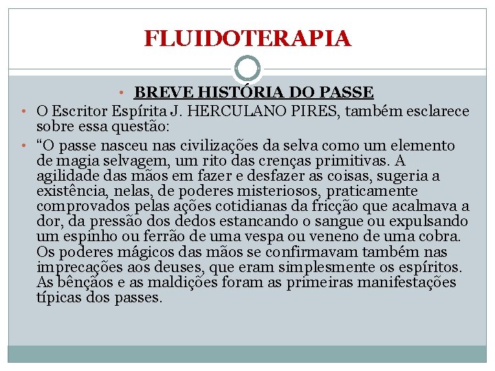 FLUIDOTERAPIA • BREVE HISTÓRIA DO PASSE • O Escritor Espírita J. HERCULANO PIRES, também