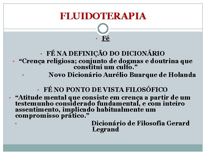 FLUIDOTERAPIA • Fé • FÉ NA DEFINIÇÃO DO DICIONÁRIO • “Crença religiosa; conjunto de