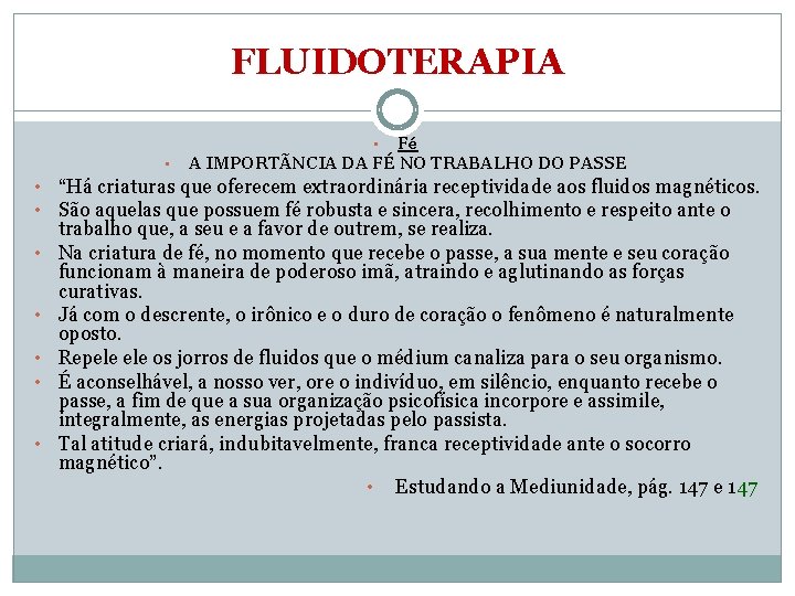 FLUIDOTERAPIA Fé A IMPORTÃNCIA DA FÉ NO TRABALHO DO PASSE • • • “Há