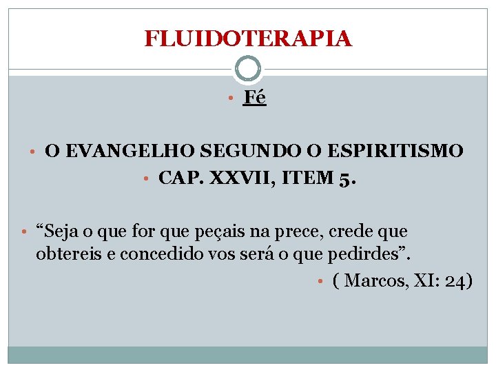 FLUIDOTERAPIA • Fé • O EVANGELHO SEGUNDO O ESPIRITISMO • CAP. XXVII, ITEM 5.