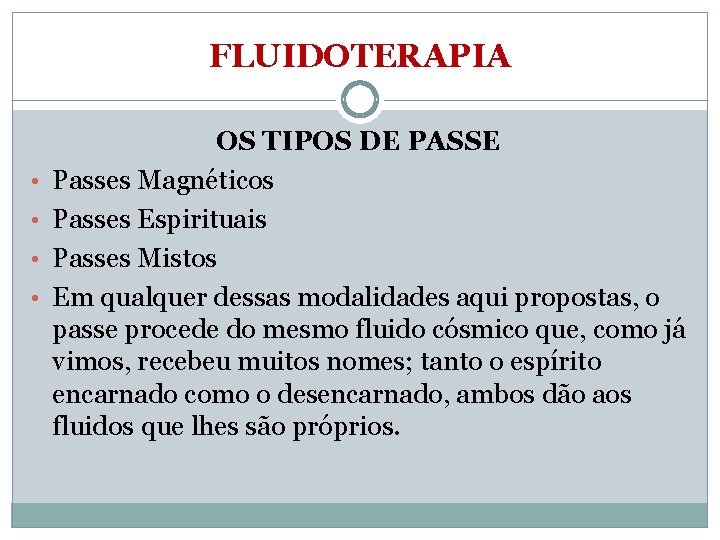 FLUIDOTERAPIA • • OS TIPOS DE PASSE Passes Magnéticos Passes Espirituais Passes Mistos Em