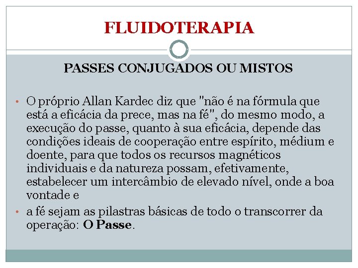 FLUIDOTERAPIA PASSES CONJUGADOS OU MISTOS • O próprio Allan Kardec diz que "não é