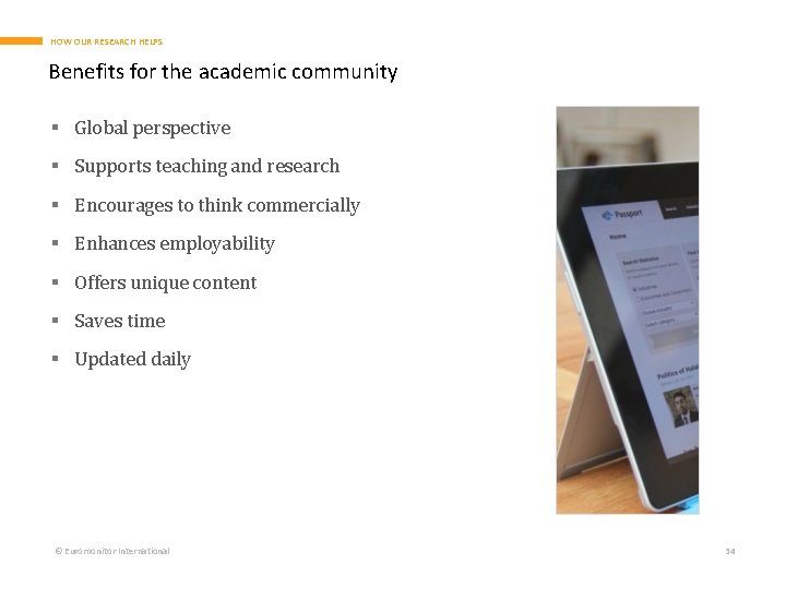 HOW OUR RESEARCH HELPS Benefits for the academic community § Global perspective § Supports