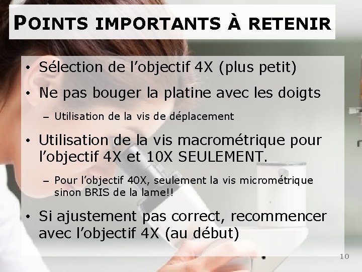 POINTS IMPORTANTS À RETENIR • Sélection de l’objectif 4 X (plus petit) • Ne