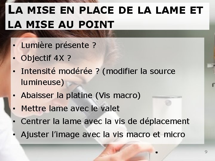LA MISE EN PLACE DE LA LAME ET LA MISE AU POINT • Lumière