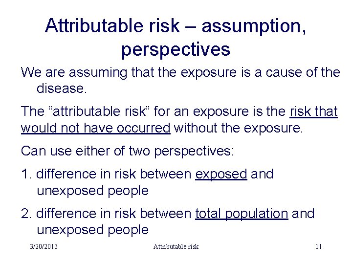Attributable risk – assumption, perspectives We are assuming that the exposure is a cause
