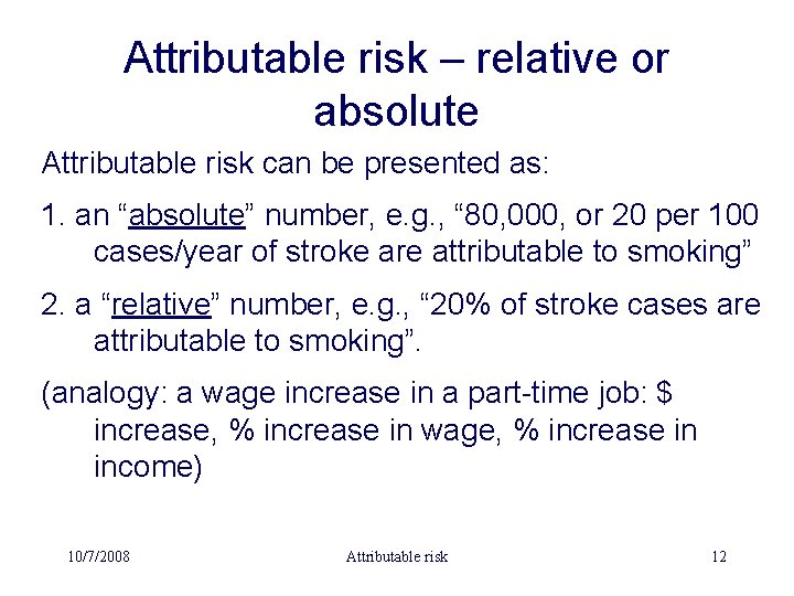 Attributable risk – relative or absolute Attributable risk can be presented as: 1. an