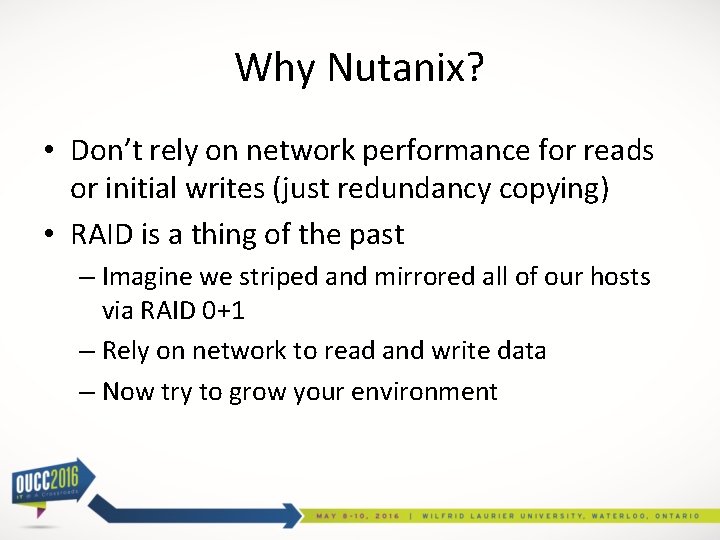 Why Nutanix? • Don’t rely on network performance for reads or initial writes (just