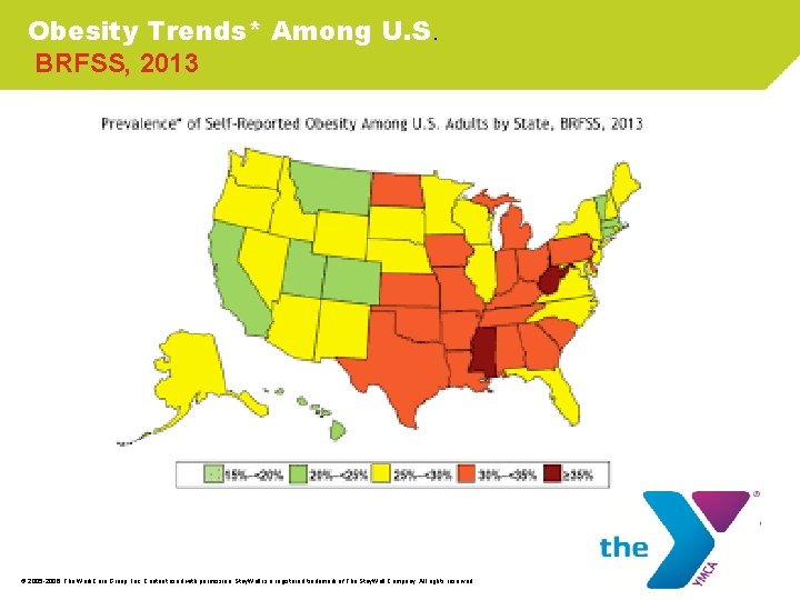 Obesity Trends* Among U. S. BRFSS, 2013 © 2005 -2006. The Work. Care Group,