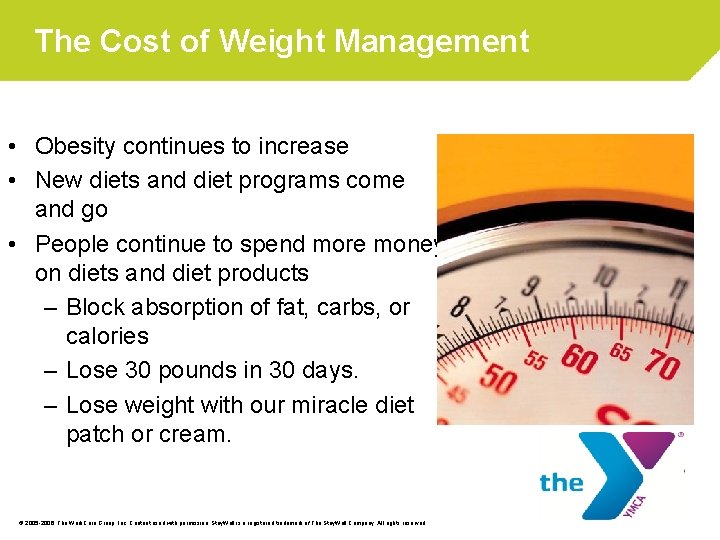 The Cost of Weight Management • Obesity continues to increase • New diets and