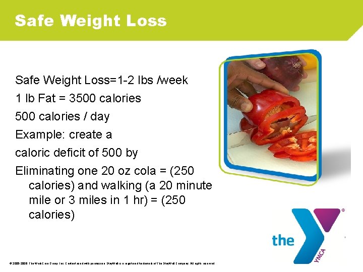 Safe Weight Loss=1 -2 lbs /week 1 lb Fat = 3500 calories / day