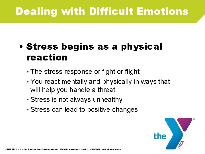 Dealing with Difficult Emotions • Stress begins as a physical reaction • The stress