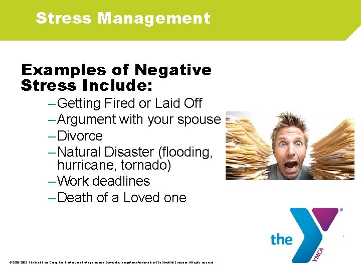 Stress Management Examples of Negative Stress Include: – Getting Fired or Laid Off –