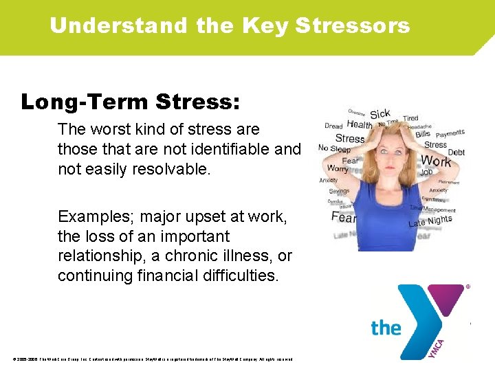 Understand the Key Stressors Long-Term Stress: The worst kind of stress are those that