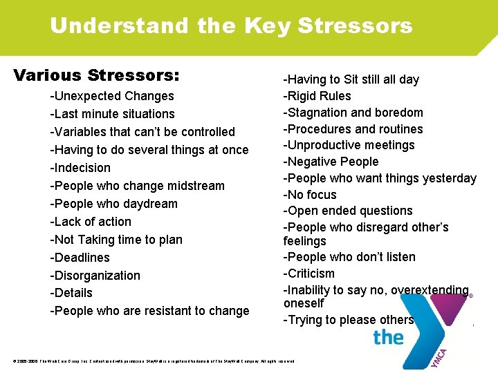 Understand the Key Stressors Various Stressors: -Unexpected Changes -Last minute situations -Variables that can’t