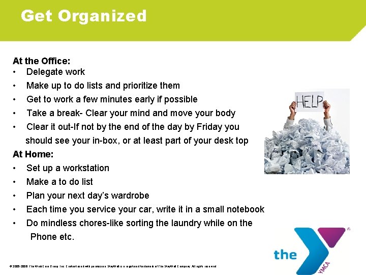 Get Organized At the Office: • Delegate work • Make up to do lists