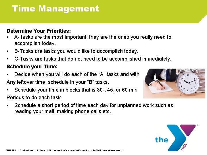 Time Management Determine Your Priorities: • A- tasks are the most important; they are