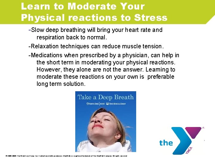 Learn to Moderate Your Physical reactions to Stress -Slow deep breathing will bring your